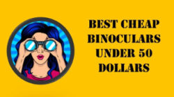 Best Cheap Binoculars Under 50 Dollars